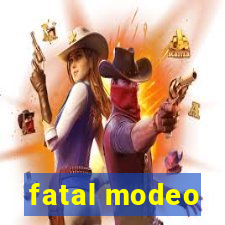 fatal modeo